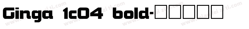 Ginga 1c04 bold字体转换